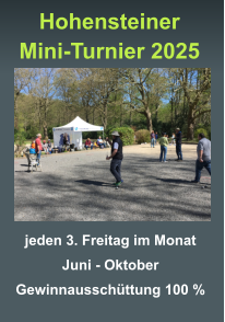 jeden 3. Freitag im Monat Juni - Oktober Gewinnausschüttung 100 %   Hohensteiner Mini-Turnier 2025