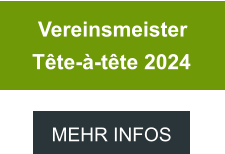MEHR INFOS  Vereinsmeister  Tête-à-tête 2024 