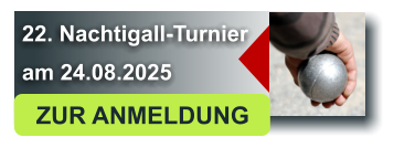 22. Nachtigall-Turnier am 24.08.2025   ZUR ANMELDUNG 
