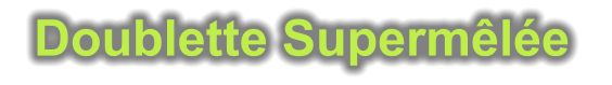 Doublette Supermêlée