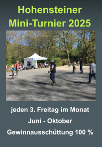 jeden 3. Freitag im Monat Juni - Oktober Gewinnausschüttung 100 %   Hohensteiner Mini-Turnier 2025