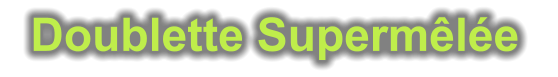 Doublette Supermêlée