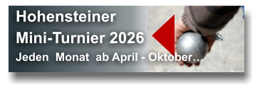 Hohensteiner Mini-Turnier 2026 Jeden  Monat  ab April - Oktober…