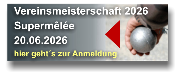 Vereinsmeisterschaft 2026 Supermêlée 20.06.2026  hier geht´s zur Anmeldung 