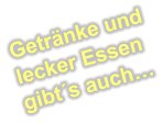 Getränke und lecker Essen gibt´s auch…