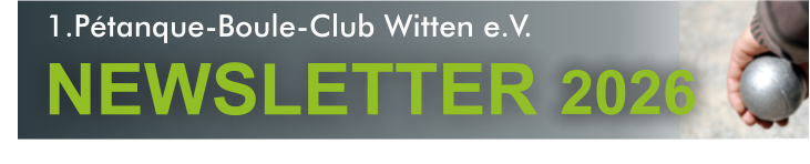 1.Pétanque-Boule-Club Witten e.V.  NEWSLETTER 2026 