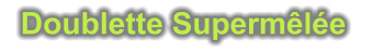 Doublette Supermêlée