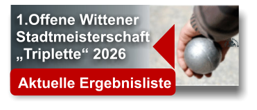 1.Offene Wittener  Stadtmeisterschaft  „Triplette“ 2026    Aktuelle Ergebnisliste 