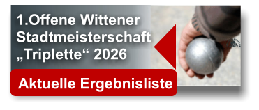 1.Offene Wittener  Stadtmeisterschaft  „Triplette“ 2026    Aktuelle Ergebnisliste 