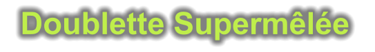 Doublette Supermêlée