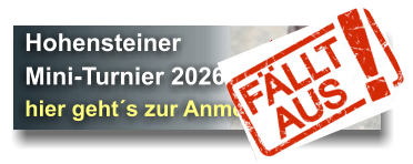 Hohensteiner Mini-Turnier 2026 hier geht´s zur Anmeldung